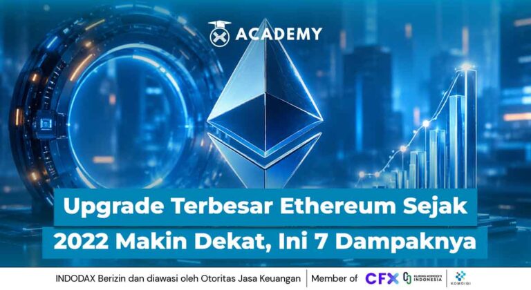 Upgrade Terbesar Ethereum Sejak 2022 Makin Dekat, Ini 7 Dampaknya