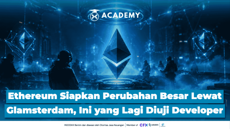 Ethereum Siapkan Perubahan Besar Lewat Glamsterdam, Ini yang Lagi Diuji Developer
