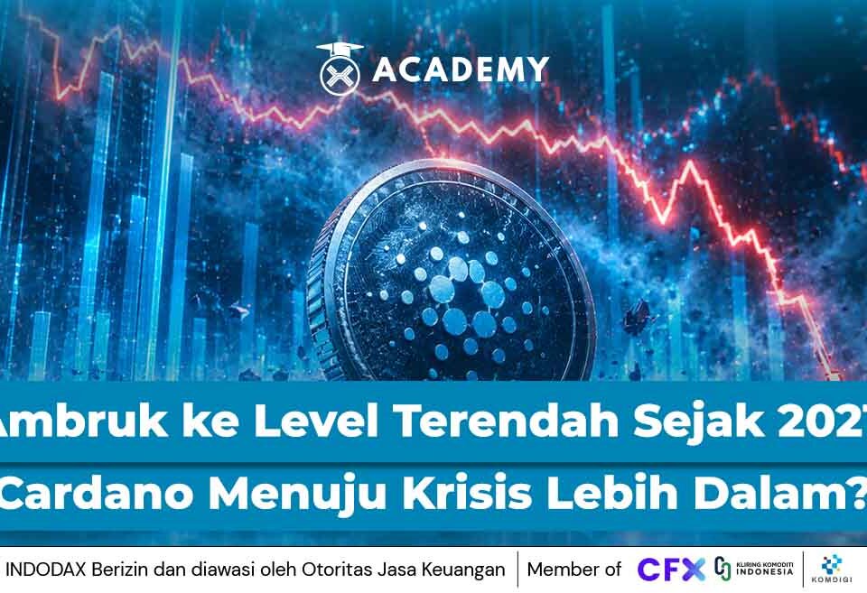 Ambruk ke Level Terendah Sejak 2021, Cardano Menuju Krisis Lebih Dalam?