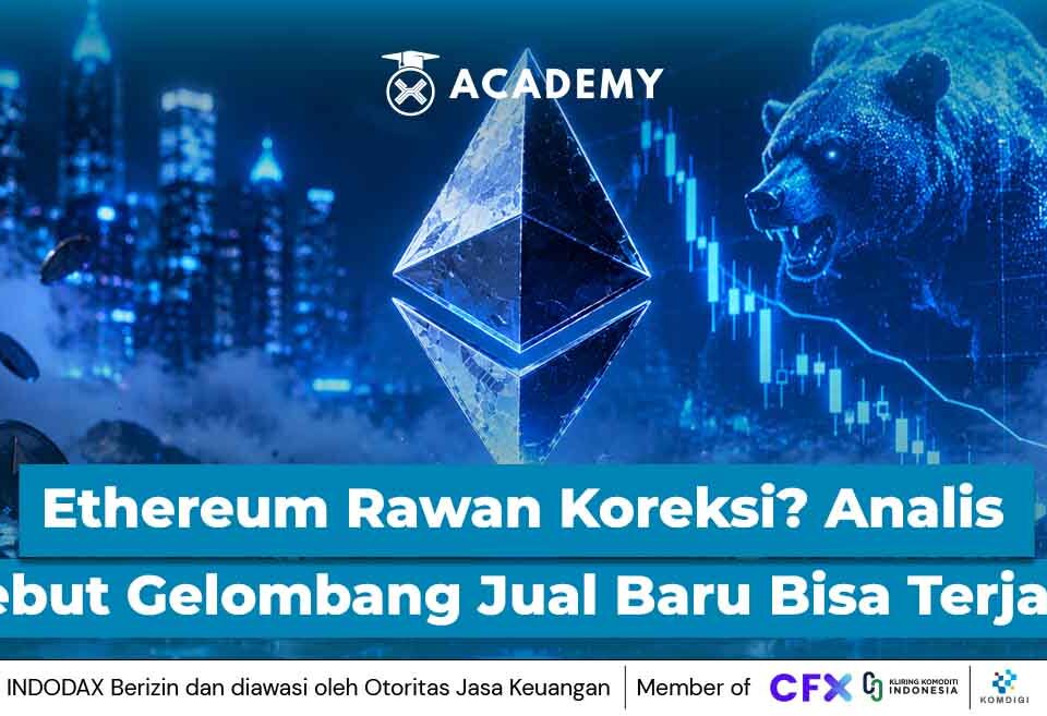 Ethereum Rawan Koreksi? Analis Sebut Gelombang Jual Baru Bisa Terjadi