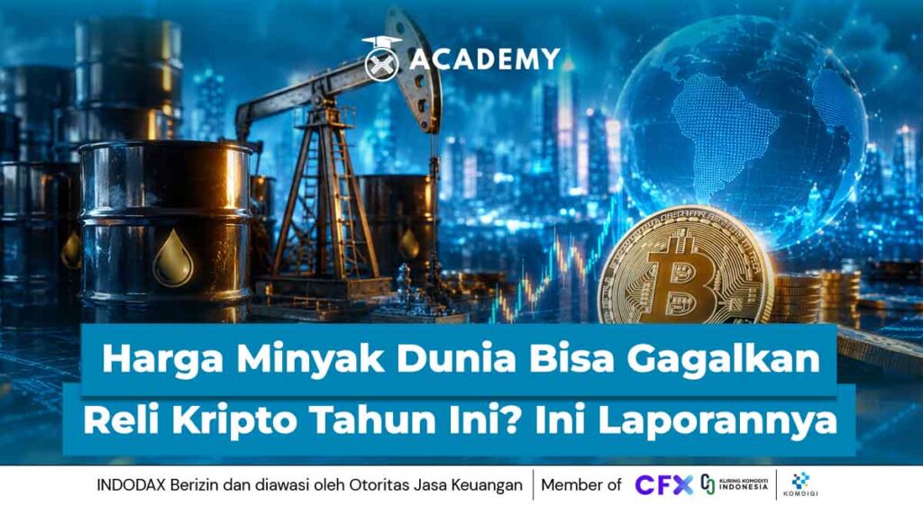 Harga Minyak Dunia Bisa Gagalkan Reli Kripto Tahun Ini? Ini Laporannya