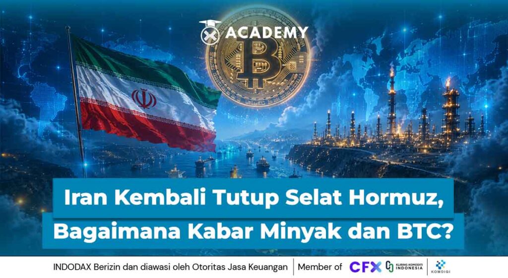 Iran Kembali Tutup Selat Hormuz, Bagaimana Kabar Minyak dan Bitcoin?