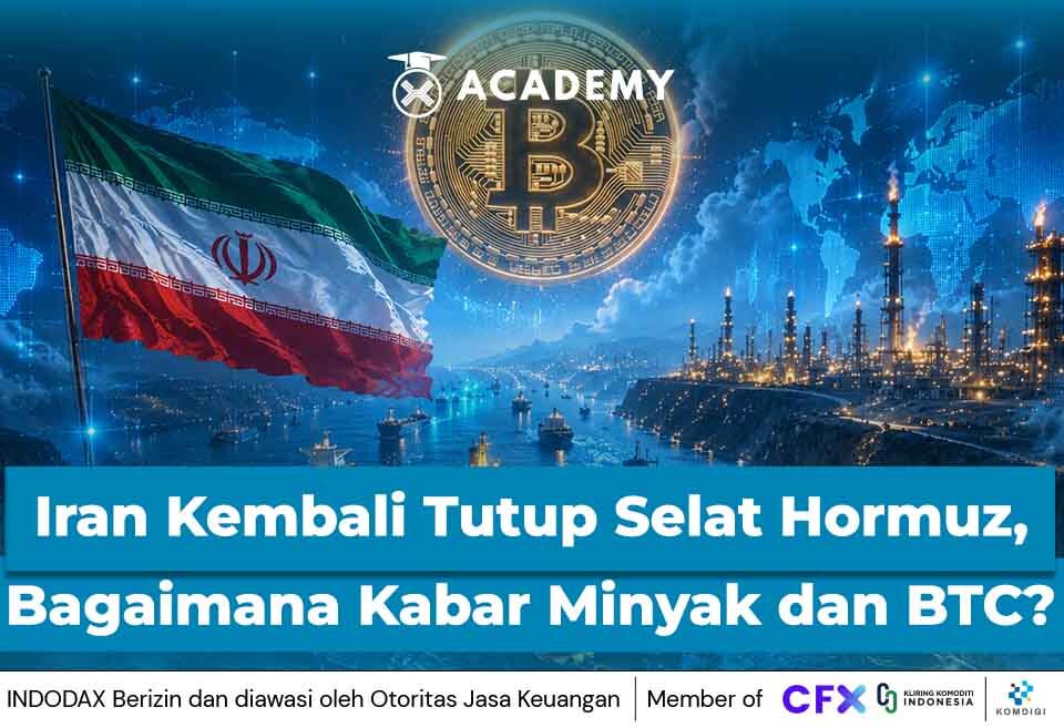 Iran Kembali Tutup Selat Hormuz, Bagaimana Kabar Minyak dan Bitcoin?