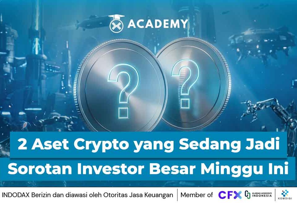 2 Aset Crypto yang Sedang Jadi Sorotan Investor Besar Minggu Ini