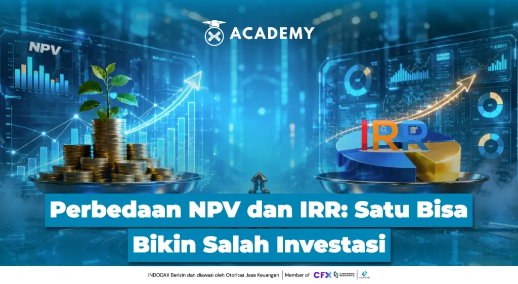 Perbedaan NPV dan IRR Satu Bisa Bikin Salah Investasi