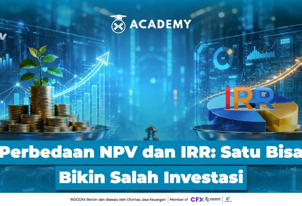 Perbedaan NPV dan IRR Satu Bisa Bikin Salah Investasi