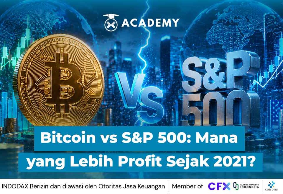 Bitcoin vs S&P 500: Mana yang Lebih Profit Sejak 2021?