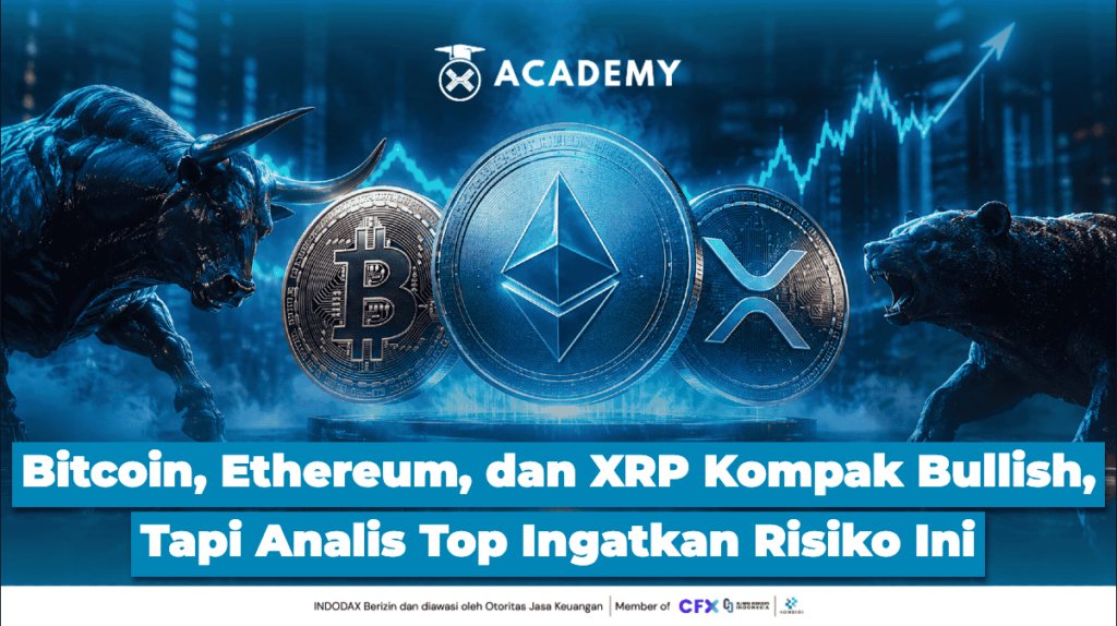 Bitcoin, Ethereum, dan XRP Kompak Bullish, Tapi Analis Top Ingatkan Risiko Ini