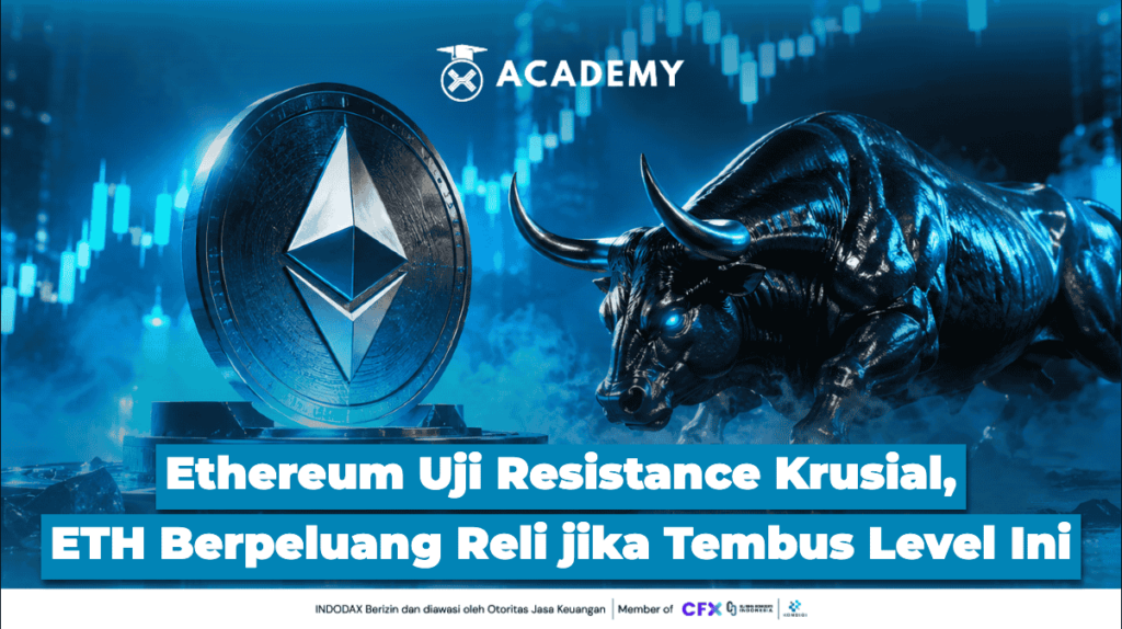 Ethereum Uji Resistance Krusial, ETH Berpeluang Reli jika Tembus Level Ini