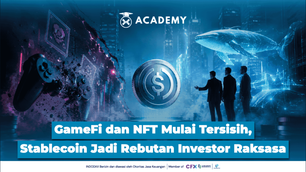GameFi dan NFT Mulai Tersisih, Stablecoin Jadi Rebutan Investor Raksasa