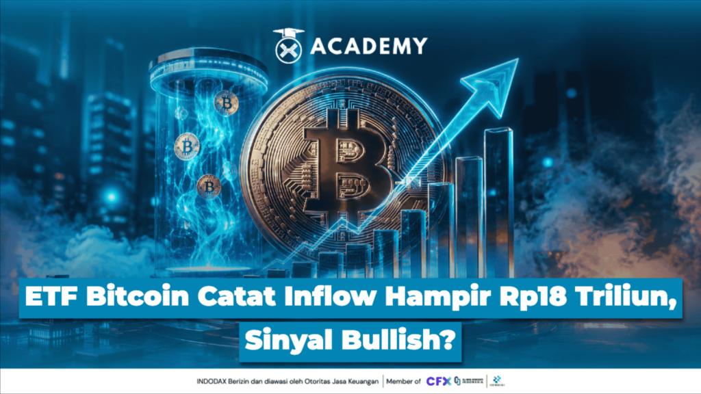 ETF Bitcoin Catat Inflow Hampir Rp18 Triliun, Sinyal Bullish?