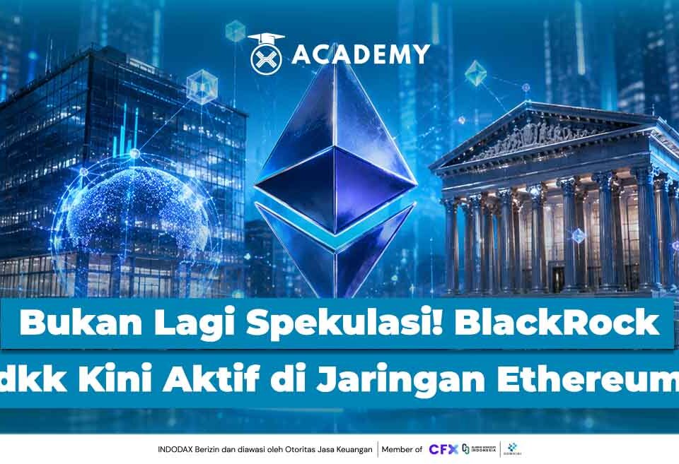 Bukan Lagi Spekulasi! BlackRock dkk Kini Aktif di Jaringan Ethereum