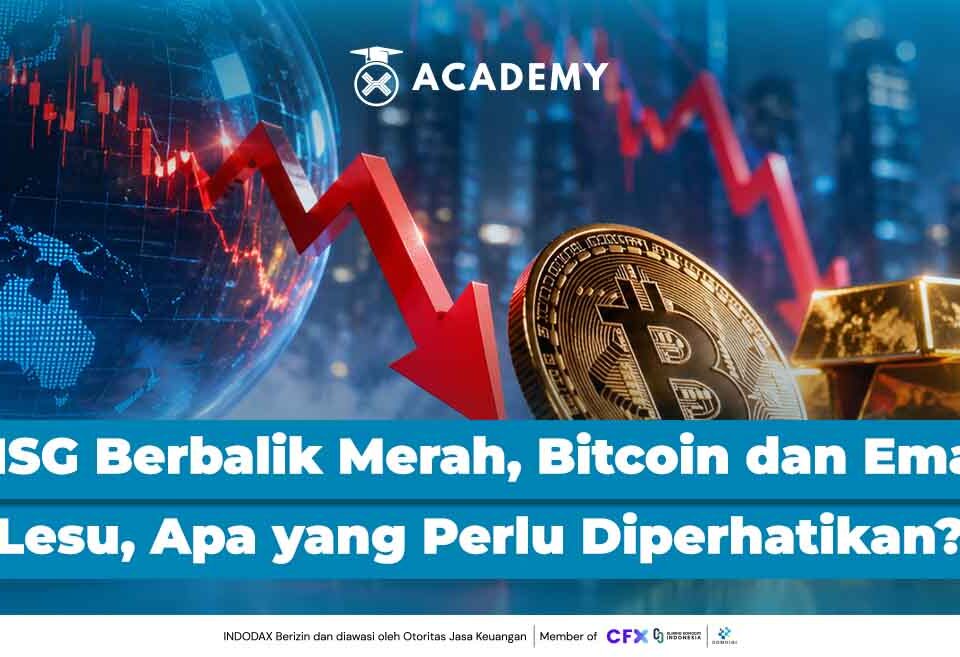 IHSG Berbalik Merah, Bitcoin dan Emas Masih Lesu, Apa yang Perlu Diperhatikan?