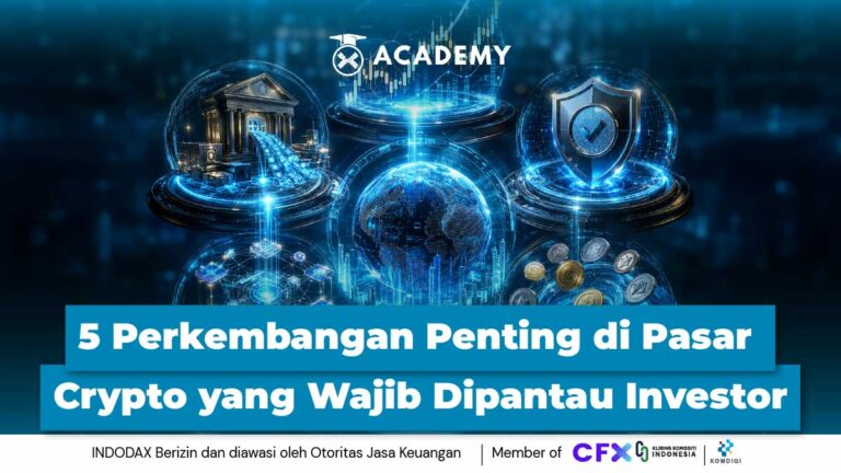 5 Perkembangan Penting di Pasar Crypto yang Wajib Dipantau Investor