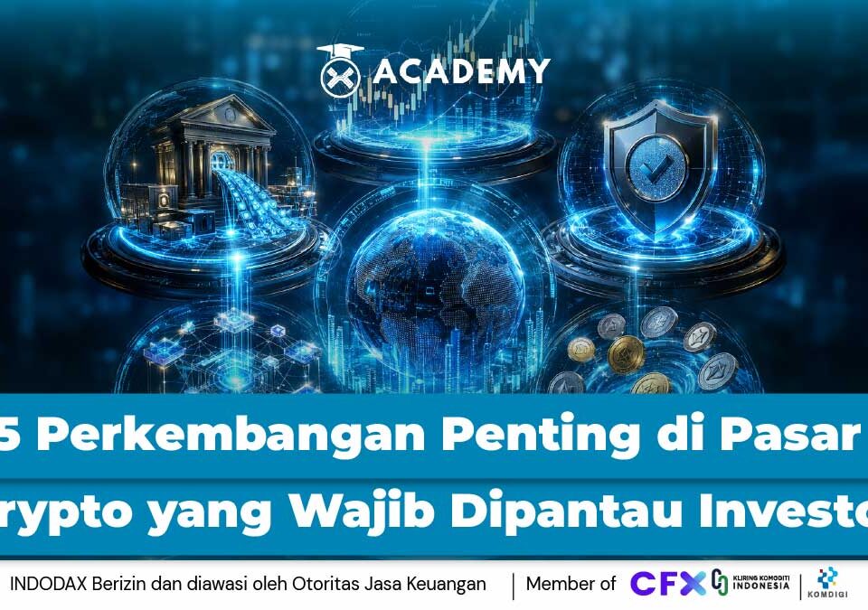5 Perkembangan Penting di Pasar Crypto yang Wajib Dipantau Investor